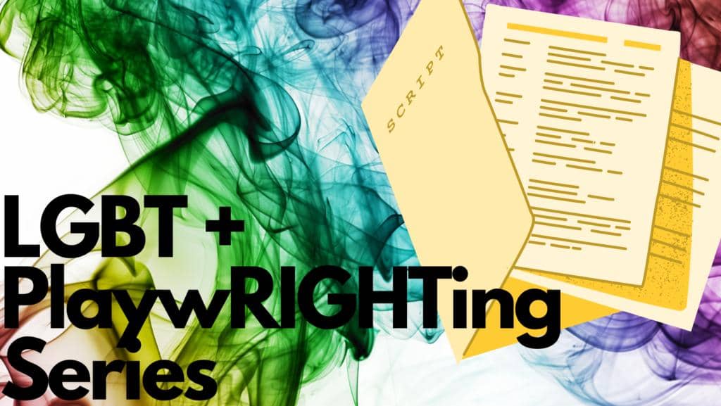 Auditions for the LGBT + PlaywRIGHTing Series